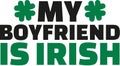 St. Patrick`s Day text - My boyfriend is irish