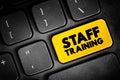 STAFF TRAINING is a programme implemented by a manager to provide specific staff members with the necessary skills and knowledge,