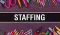 Staffing text written on Education background of Back to School concept. Staffing concept banner on Education sketch with school