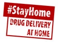 Stamp DRUG DELIVERY AT HOME in red. Hashtag Stay Home rule red square rubber seal stamp. Drug delivery grunge rubber stamp