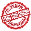 STAND YOUR GROUND text written on red round stamp sign