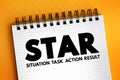 STAR acronym Situation, Task, Action, Result format is a technique used by interviewers to gather all the relevant information,