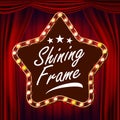 Star Billboard Vector. Red Theater Curtain. Shining Light Sign Board. Realistic Shine Star Lamp Frame. Carnival, Circus