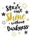 Stars can`t shine without darkness