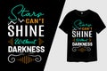 Stars Cant Shine Without Darkness Typography T-Shirt Design