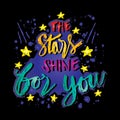 The stars shine for you hand lettering. Royalty Free Stock Photo