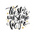 The stars will shine for you hand lettering quote. Modern brush calligraphy. Isolated on white background.