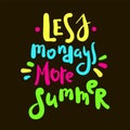 Less Mondays more summer - inspire motivational quote.