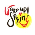 Wake up! Spring - inspire motivational quote. Hand drawn beautiful lettering. Print