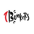 Bonkers - inspire motivational quote. Youth slang. Hand drawn lettering. Print Royalty Free Stock Photo