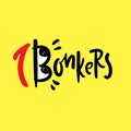 Bonkers - inspire motivational quote. Youth slang. Hand drawn lettering. Print Royalty Free Stock Photo