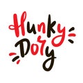 Hunky-Dory - simple funny inspire motivational quote. Youth slang. Hand drawn lettering. Print