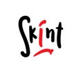 Skint - simple funny inspire motivational quote. Youth slang. Hand drawn lettering.