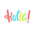 Holla - simple funny inspire motivational quote. Youth slang. Hand drawn lettering. Royalty Free Stock Photo