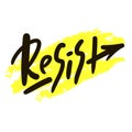 Resist - inspire motivational quote. Hand drawn beautiful lettering