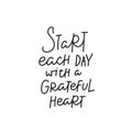 Start day grateful heart quote simple lettering Royalty Free Stock Photo