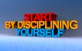 start by disciplining yourself on blue Royalty Free Stock Photo
