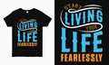 Start living your life fearlessly. Inspirational quote typography design for t shirt