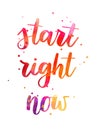 Start right now - handwritten modern calligraphy inspirational watercolor text. Background with abstract dots decoration