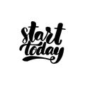 Start today lettering card. Typographic Royalty Free Stock Photo