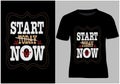 Start today now ,Motivational Clothing Motivational trending T shirt Design