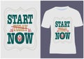 Start today now ,Motivational Clothing Motivational trending T shirt Design