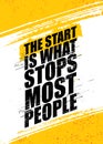 The Start Is What Stops Most People. Inspiring Rough Typography Motivation Quote Illustration. Royalty Free Stock Photo