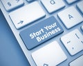 Start Your Business - Message on the Keyboard Button. 3D.