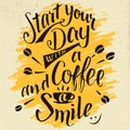 Start your day with a coffee and smile calligraphy Royalty Free Stock Photo