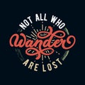 Typography t-shirt design featuring the inspiring quote Not all who wander are lost Royalty Free Stock Photo