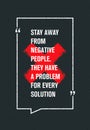 Stay Away From Negative People. They Have A Problem For Every Solution. Creative Motivation Quote. Inspiration Concept.