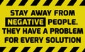Stay away from negative people sign