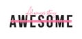 Always stay awesome, inspirational quote for t-shirt design. T-shirt design with slogan