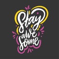 Stay awesome phrase. Hand drawn vector lettering phrase. Isolated on black background.