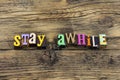 Stay awhile welcome home friendly relax typography phrase Royalty Free Stock Photo