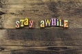 Stay awhile welcome relax enjoy love typography Royalty Free Stock Photo