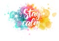 Stay calm lettering on abstract paint splash