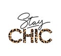 Stay Chic fashion print with lettering. Vector illustration.