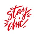 Stay chic hand drawn vector lettering quote. Modern feminism quote Royalty Free Stock Photo