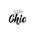 Stay chic. Vector illustration. Lettering. Ink illustration