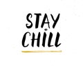 Stay Chill lettering handwritten sign, Hand drawn grunge calligraphic text. Vector illustration