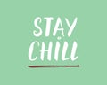 Stay Chill lettering handwritten sign, Hand drawn grunge calligraphic text. Vector illustration