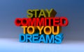 stay commited to you dreams on blue Royalty Free Stock Photo