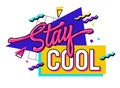 Stay cool - 90s-inspired lettering phrase design in bold, bright colors. Isolated vector typography illustration.