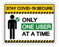 Stay Covid-19 Secure Only One User At A Time Symbol Sign, Vector Illustration, Isolate On White Background Label. EPS10