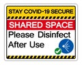 Stay Covid-19 Secure Shared Space Please Disinfect After Use Symbol Sign, Vector Illustration, Isolate On White Background Label.