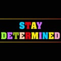 stay determined word block on black