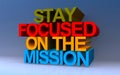 stay focused on the mission on blue Royalty Free Stock Photo