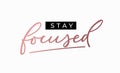 Stay focused motivational print with pink gold lettering. Inspirational fashion vector print Royalty Free Stock Photo