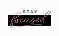 Stay focused motivational print with pink gold lettering. Inspirational fashion vector print Royalty Free Stock Photo